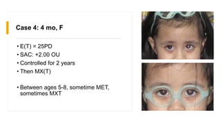 Case 4: 4 mo, F
• E(T) = 25PD
• SAC: +2.00 OU
• Controlled for 2 years
• Then MX(T)
• Between ages 5-8, sometime MET,
sometimes MXT
 