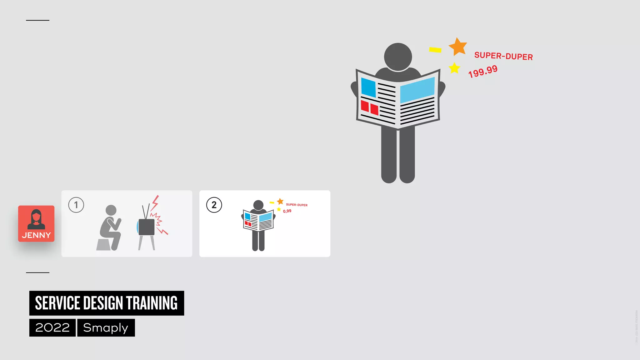 ©
2014–2021
MARC
STICKDORN
SERVICEDESIGNTRAINING
2022 Smaply
1 2
JENNY
 