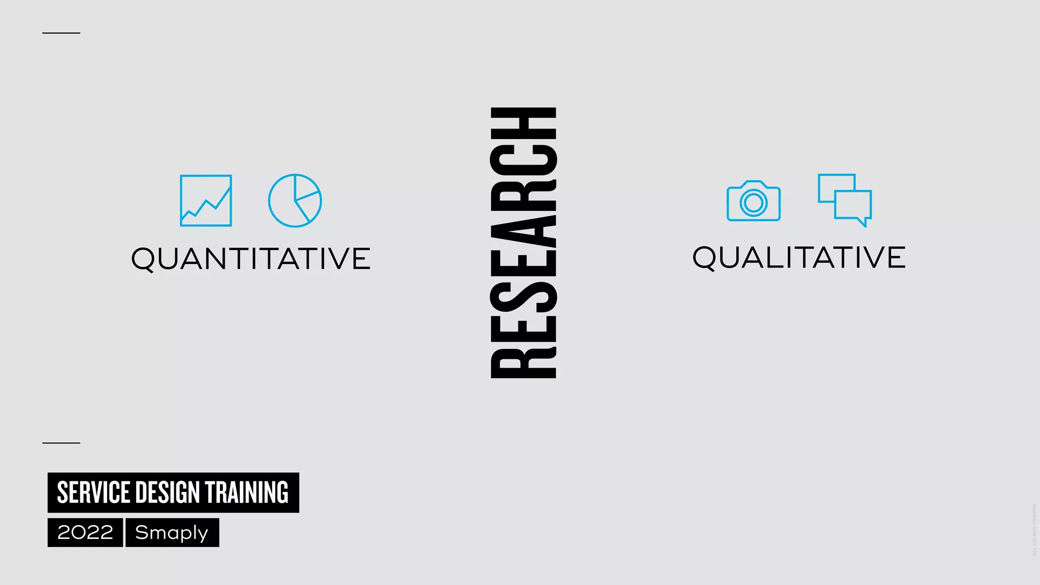 ©
2014–2021
MARC
STICKDORN
SERVICEDESIGNTRAINING
2022 Smaply
RESEARCH
QUANTITATIVE QUALITATIVE
 