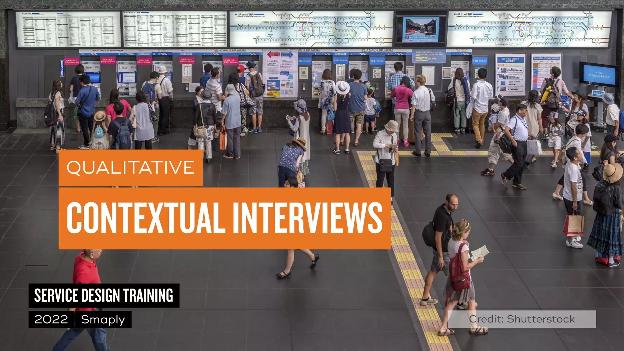 ©
2014–2021
MARC
STICKDORN
SERVICEDESIGNTRAINING
2022 Smaply
QUALITATIVE
CONTEXTUALINTERVIEWS
Credit: Shutterstock
 