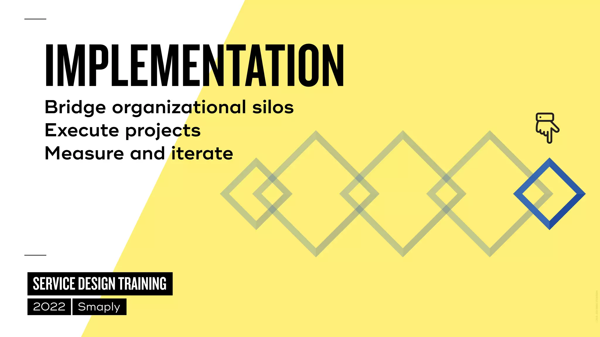©
2014–2021
MARC
STICKDORN
SERVICEDESIGNTRAINING
2022 Smaply
IMPLEMENTATION


Bridge organizational silos
 
Execute projects
 
Measure and iterate
 