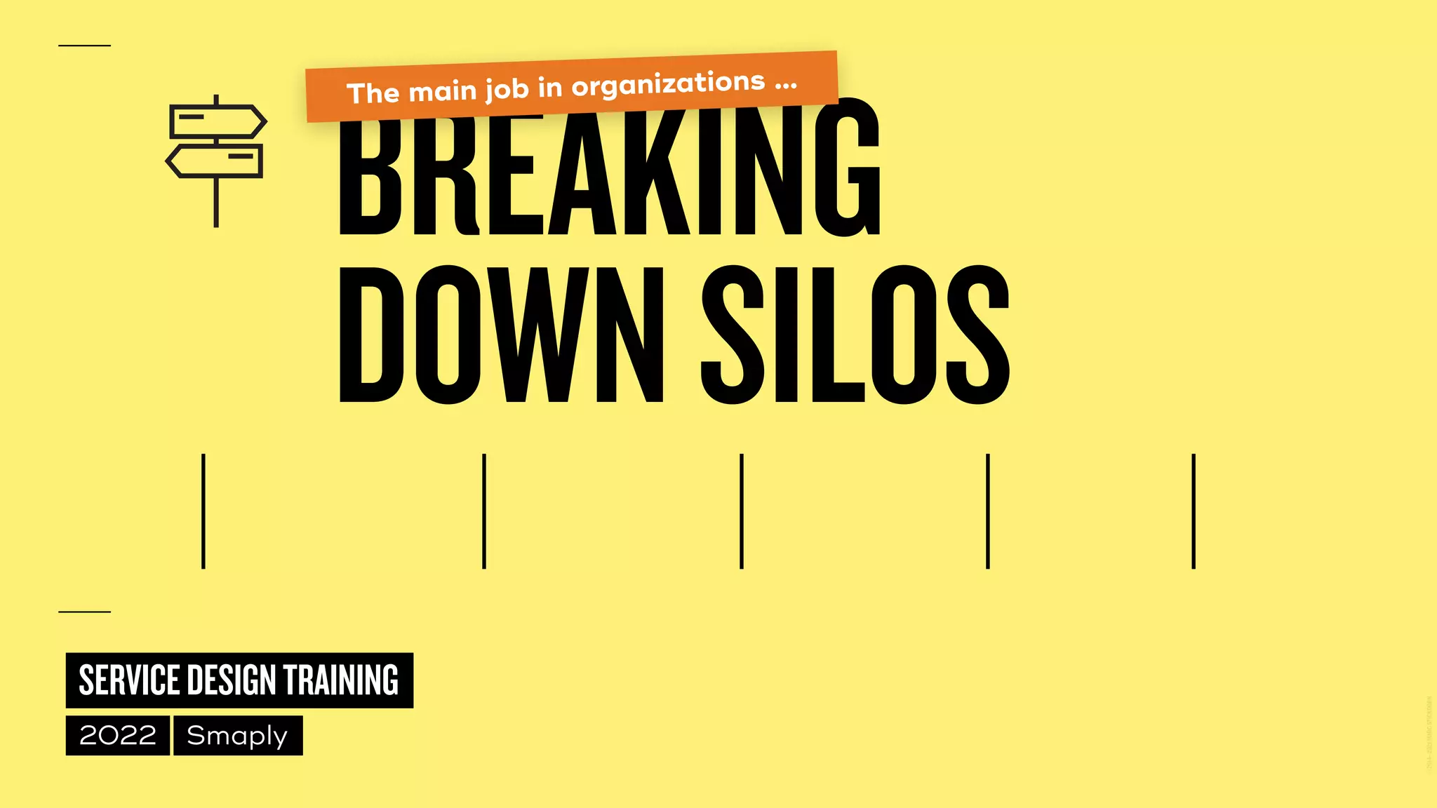 ©
2014–2021
MARC
STICKDORN
SERVICEDESIGNTRAINING
2022 Smaply
BREAKING
 
DOWNSILOS
The main job in organizations …
 