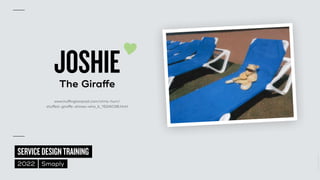 ©
2014–2021
MARC
STICKDORN
SERVICEDESIGNTRAINING
2022 Smaply
JOSHIE


The Gira
ff
e
www.hu
 