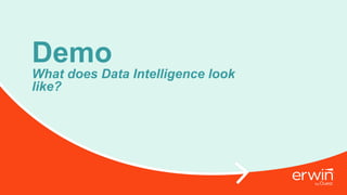 Demo
What does Data Intelligence look
like?
 