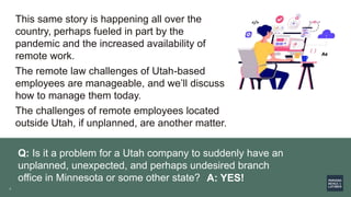 4
4
Q: Is it a problem for a Utah company to suddenly have an
unplanned, unexpected, and perhaps undesired branch
office i...