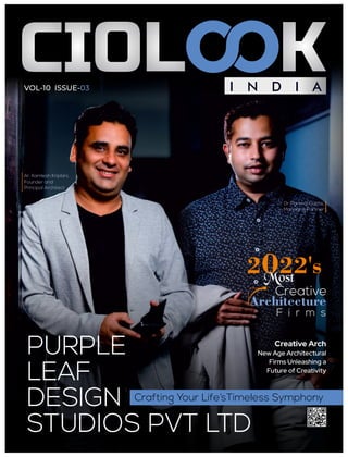 2022
xxxxxxxxxxxxxx
xxxxxxxxxxxxx
xxxxxxxxxxxxx
xxxxxxxxxxxxx
2022's
Creative
Architecture
F i r m s
PURPLE
LEAF
DESIGN
STUDIOS PVT LTD
Creative Arch
New Age Architectural
Firms Unleashing a
Future of Creativity
I N D I A
VOL-10 ISSUE-03
Crafting Your Life’sTimeless Symphony
Ar. Kamlesh Kriplani,
Founder and
Principal Architect
Dr Parimal Gupte,
Managing Partner
 