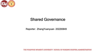 Shared Governance
Reporter: ZhangYuanyuan 2022t0849
 
