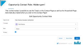 #CD22
Opportunity Contact Role: Hidden gem!
This is what makes it possible to see the Totals on the Contact Page as well a...