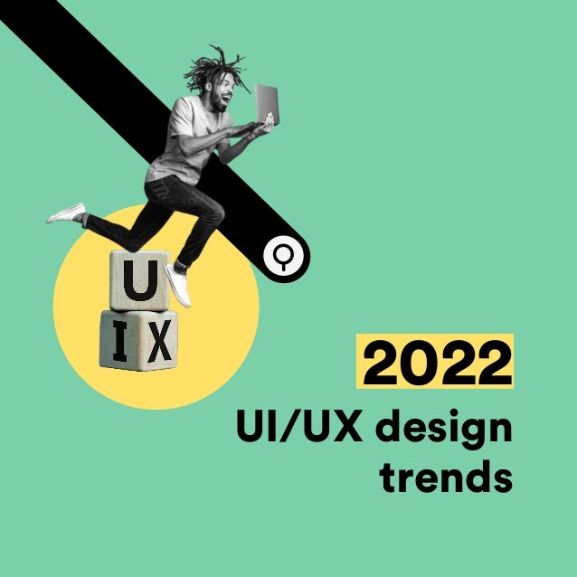 2022
UI/UX design
trends
 