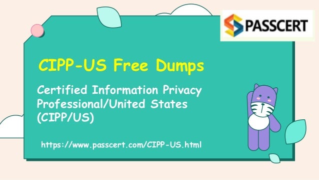 Certified Information Privacy
Professional/United States
(CIPP/US)
CIPP-US Free Dumps
https://www.passcert.com/CIPP-US.html
 