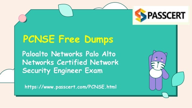 Paloalto Networks Palo Alto
Networks Certified Network
Security Engineer Exam
PCNSE Free Dumps
https://www.passcert.com/PCNSE.html
 