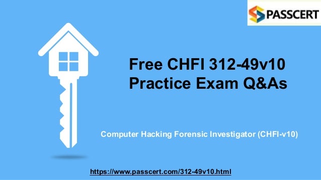 Free CHFI 312-49v10
Practice Exam Q&As
Computer Hacking Forensic Investigator (CHFI-v10)
https://www.passcert.com/312-49v10.html
 