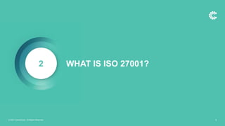 WHAT IS ISO 27001?
2
© 2021 ControlCase. All Rights Reserved. 8
 