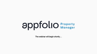 1 2022 © AppFolio, Inc. Confidential
The webinar will begin shortly…
 