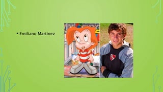 • Emiliano Martinez
 