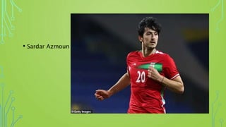 • Sardar Azmoun
 