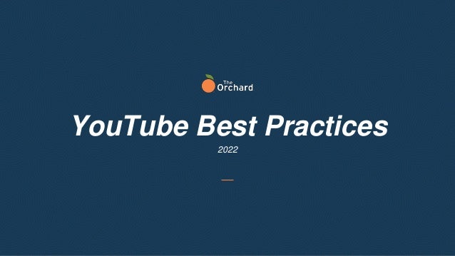 2022
YouTube Best Practices
 