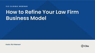 How to Refine Your Law Firm
Business Model
Hosts: Rio Peterson
 