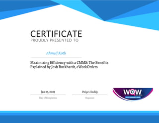 Certificate of attendance of "Maximizing Efficiency with a CMMS- The Benefits Explained" Webinar - Ahmed Said Kotb