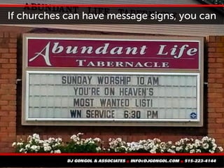 If churches can have message signs, you can
 