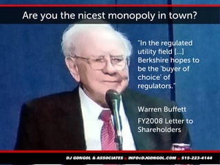Are you the nicest monopoly in town?
"In the regulated
utility field [...]
Berkshire hopes to
be the 'buyer of
choice' of
regulators."
Warren Buffett
FY2008 Letter to
Shareholders
 