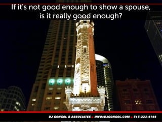 If it's not good enough to show a spouse,
is it really good enough?
 