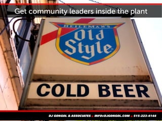 Get community leaders inside the plant
 
