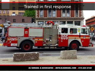 Trained in first response
 