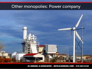 Other monopolies: Power company
 