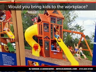 Would you bring kids to the workplace?
 