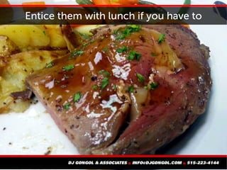 Entice them with lunch if you have to
 