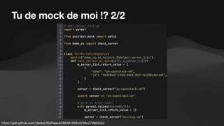 Tu de mock de moi !? 2/2
https://gist.github.com/nledez/6b24aacb586361959c9766c279863b22
 
