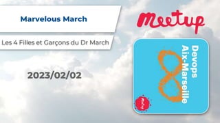 Marvelous March
Les 4 Filles et Garçons du Dr March
2023/02/02
 