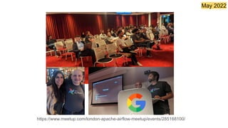 May 2022
https://www.meetup.com/london-apache-airflow-meetup/events/285168100/
 