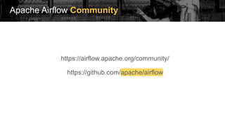 Apache Airflow Community
https://airflow.apache.org/community/
https://github.com/apache/airflow
 