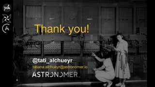 Thank you!
@tati_alchueyr
tatiana.alchueyr@astronomer.io
 