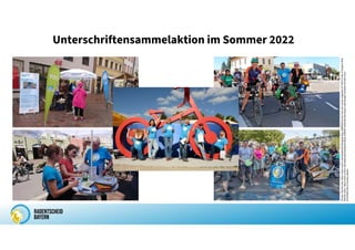 Unterschriftensammelaktion im Sommer 2022
Photos:
Rechts
oben
https://www.merkur.de/lokales/starnberg/gauting-ort69895/auf-tour-fuer-ein-neues-radgesetz-91744515.html
©
Dagmer
Rutt
Rechts
unten:
https://www.merkur.de/lokales/starnberg/starnberg-ort29487/radentscheid-bayern-starnberger-netzwerk-formiert-sich-
91674384.html
©
Andrea
Jaksch
 