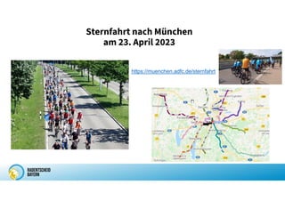 Sternfahrt nach München
am 23. April 2023
https://muenchen.adfc.de/sternfahrt
 