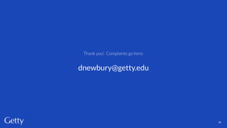 Thank you! Complaints go here:
dnewbury@getty.edu
89
 