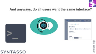 And anyways, do all users want the same interface?
>_
@a_bangser
 