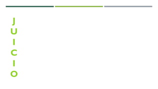 J
U
I
C
I
O
 