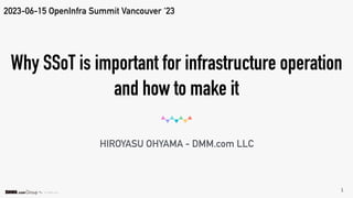 © DMM.com
HIROYASU OHYAMA - DMM.com LLC
Why SSoT is important for infrastructure operation
and how to make it
2023-06-15 OpenInfra Summit Vancouver ‘23
1
 