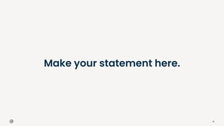 35
Make your statement here.
 