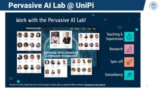 2
Pervasive AI Lab @ UniPi
 
