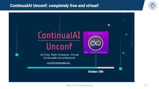 https://unconf.continualai.org 32
ContinualAI Unconf: completely free and virtual!
 