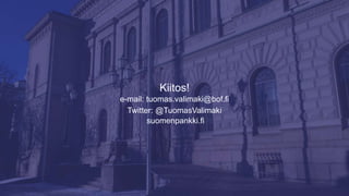 suomenpankki.fi
Kiitos!
e-mail: tuomas.valimaki@bof.fi
Twitter: @TuomasValimaki
 