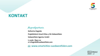KONTAKT
Katharina Hogrebe
Projektleiterin Smart Cities: 5 für Südwestfalen
Südwestfalen Agentur GmbH
Ansprechpartnerin
www.smartcities-suedwestfalen.com
t: 02761 / 83511-02
e: k.hogrebe@suedwestfalen.com
 