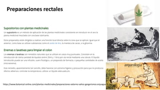 https://www.botanical-online.com/plantas-medicinales/preparaciones-externo-vahos-gargarismos-enjuagues
Preparaciones rectales
 