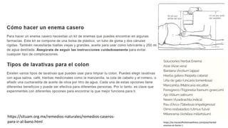 https://situam.org.mx/remedios-naturales/remedios-caseros-
para-ir-al-bano.html https://es.houseofholisticwellness.com/post/herbal-
enemas-at-home-1
 