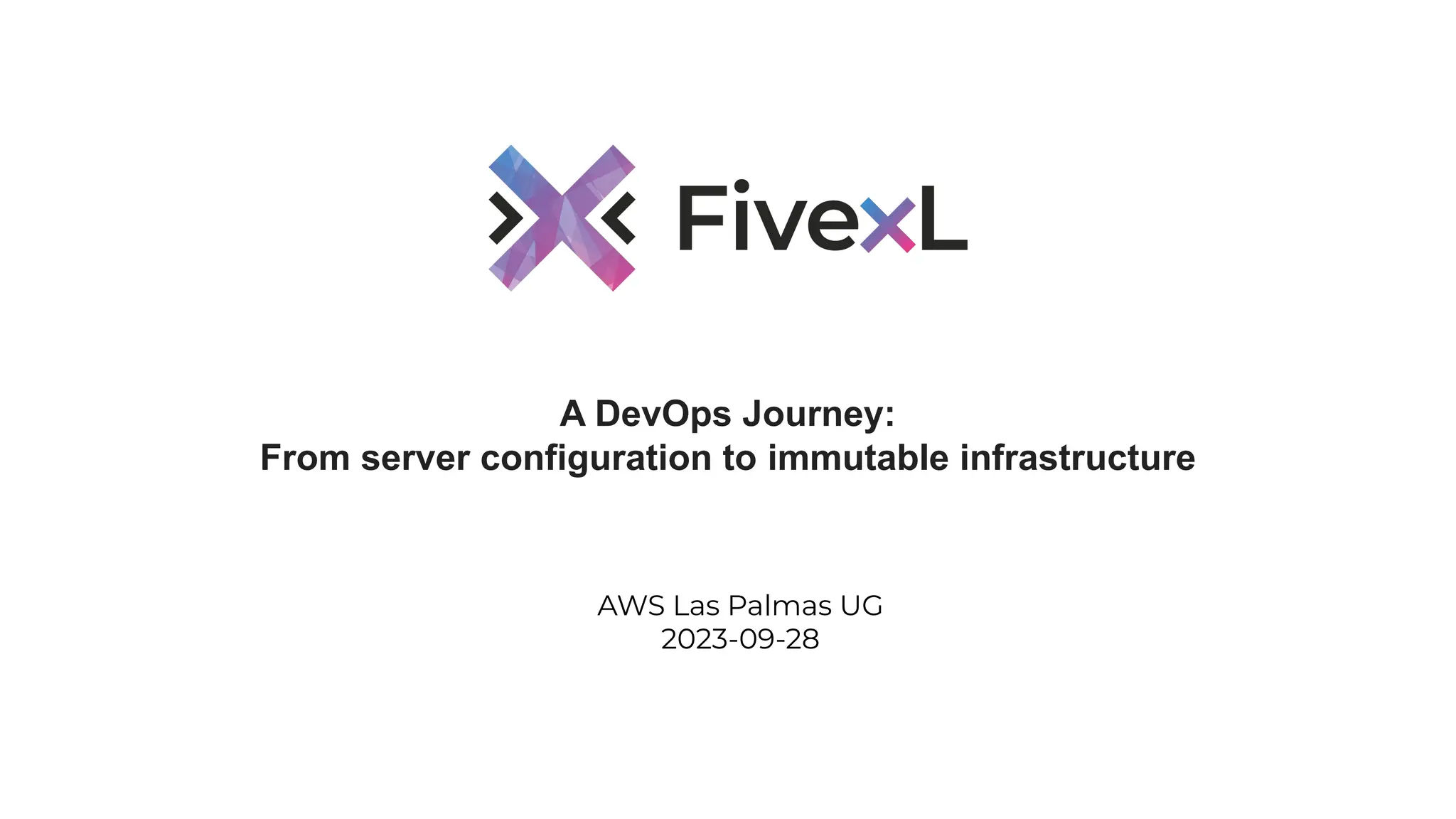 A DevOps Journey:
From server configuration to immutable infrastructure
AWS Las Palmas UG
2023-09-28
 